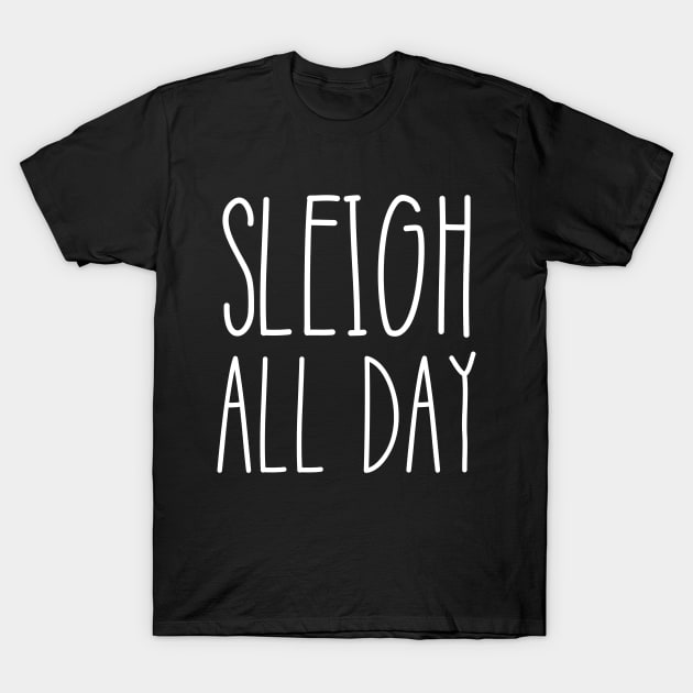 Sleigh All Day T-Shirt by kapotka